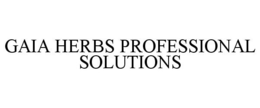 GAIA HERBS PROFESSIONAL SOLUTIONS trademark