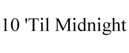 10 'TIL MIDNIGHT trademark