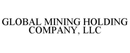 GLOBAL MINING HOLDING COMPANY, LLC trademark