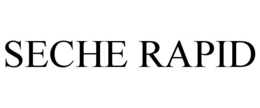 SECHE RAPID trademark