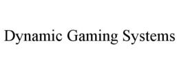 DYNAMIC GAMING SYSTEMS trademark