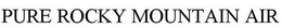 PURE ROCKY MOUNTAIN AIR trademark