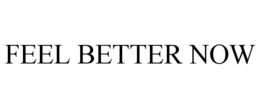 FEEL BETTER NOW trademark