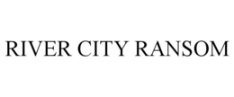 RIVER CITY RANSOM trademark