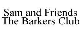 SAM AND FRIENDS THE BARKERS CLUB trademark
