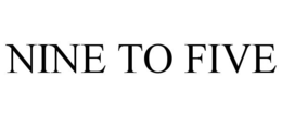 NINE TO FIVE trademark