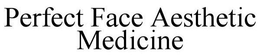 PERFECT FACE AESTHETIC MEDICINE trademark