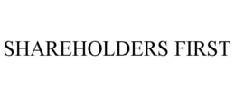 SHAREHOLDERS FIRST trademark