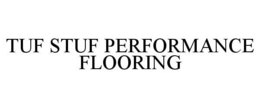 TUF STUF PERFORMANCE FLOORING trademark
