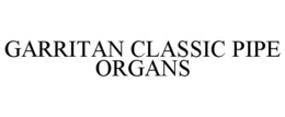 GARRITAN CLASSIC PIPE ORGANS trademark