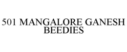 501 MANGALORE GANESH BEEDIES trademark