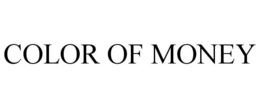 COLOR OF MONEY trademark