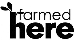 FARMED HERE trademark