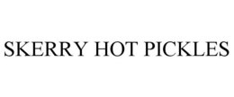 SKERRY HOT PICKLES trademark