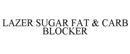 LAZER SUGAR FAT & CARB BLOCKER trademark