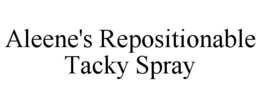 ALEENE'S REPOSITIONABLE TACKY SPRAY trademark