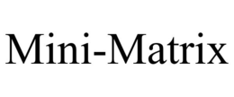 MINI-MATRIX trademark