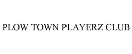 PLOW TOWN PLAYERZ CLUB trademark