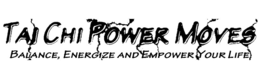 TAI CHI POWER MOVES BALANCE, ENERGIZE AND EMPOWER YOUR LIFE trademark