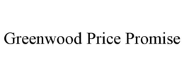 GREENWOOD PRICE PROMISE trademark