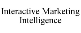 INTERACTIVE MARKETING INTELLIGENCE trademark