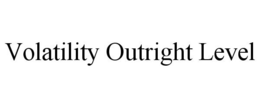 VOLATILITY OUTRIGHT LEVEL trademark
