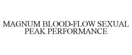 MAGNUM BLOOD-FLOW SEXUAL PEAK PERFORMANCE trademark