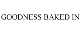 GOODNESS BAKED IN trademark