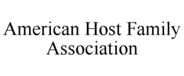 AMERICAN HOST FAMILY ASSOCIATION trademark