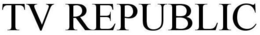 TV REPUBLIC trademark