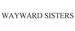 WAYWARD SISTERS trademark