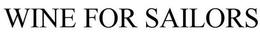 WINE FOR SAILORS trademark