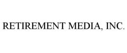 RETIREMENT MEDIA, INC. trademark