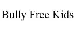 BULLY FREE KIDS trademark