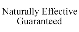 NATURALLY EFFECTIVE GUARANTEED trademark