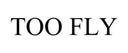 TOO FLY trademark