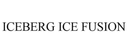 ICEBERG ICE FUSION trademark