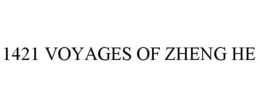 1421 VOYAGES OF ZHENG HE trademark