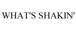WHAT'S SHAKIN' trademark
