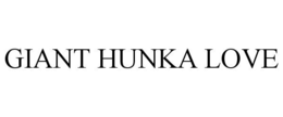 GIANT HUNKA LOVE trademark