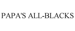 PAPA'S ALL-BLACKS trademark