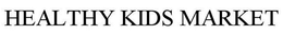 HEALTHY KIDS MARKET trademark
