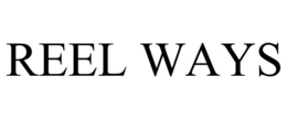 REEL WAYS trademark