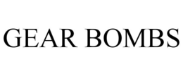 GEAR BOMBS trademark