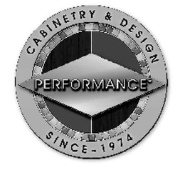 PERFORMANCE CABINETRY & DESIGN SINCE ~ 1974 trademark