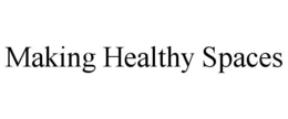 MAKING HEALTHY SPACES trademark