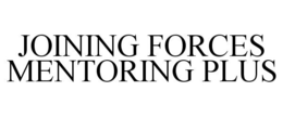 JOINING FORCES MENTORING PLUS trademark