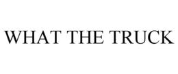 WHAT THE TRUCK trademark
