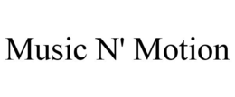 MUSIC N' MOTION trademark