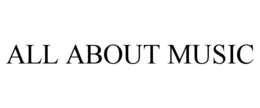 ALL ABOUT MUSIC trademark